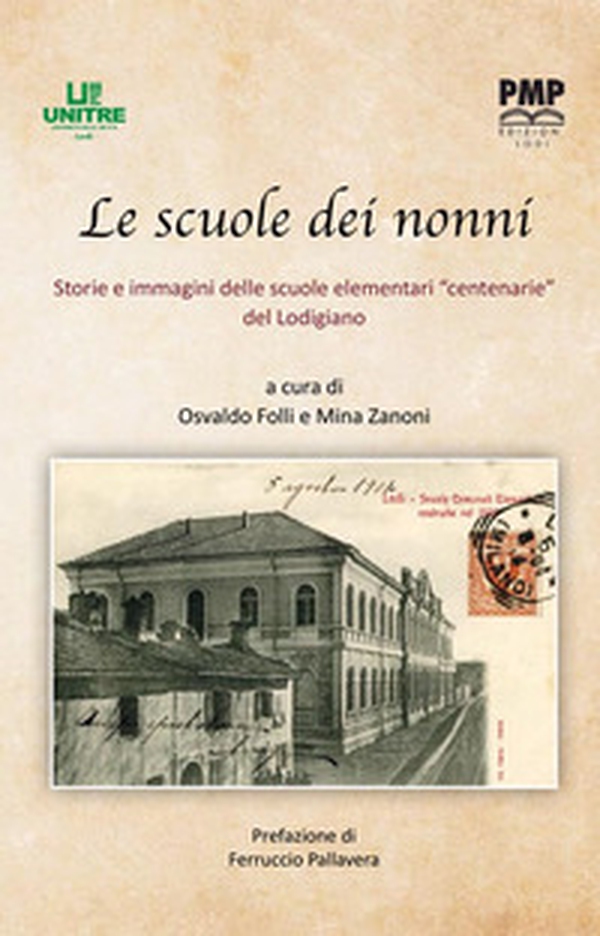 Le scuole dei nonni. Storie e immagini delle scuole elementari «centenarie» del Lodigiano - Librerie.coop Le scuole dei nonni. Storie e immagini delle scuole elementari «centenarie» del Lodigiano - Librerie.coop
