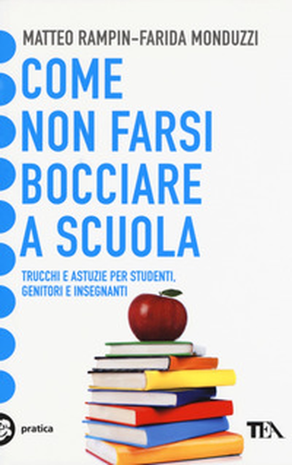 Come non farsi bocciare a scuola. Trucchi e astuzie per studenti, genitori e insegnanti - Librerie.coop Come non farsi bocciare a scuola. Trucchi e astuzie per studenti, genitori e insegnanti - Librerie.coop
