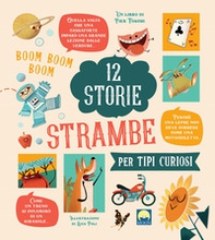 12 storie strambe per tipi curiosi - Librerie.coop 12 storie strambe per tipi curiosi - Librerie.coop