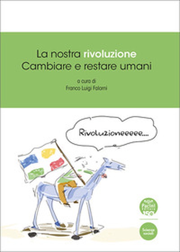 La nostra rivoluzione. Cambiare e restare umani - Librerie.coop La nostra rivoluzione. Cambiare e restare umani - Librerie.coop