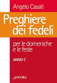 Preghiere dei fedeli. Per le domeniche e le feste. Anno C - Librerie.coop