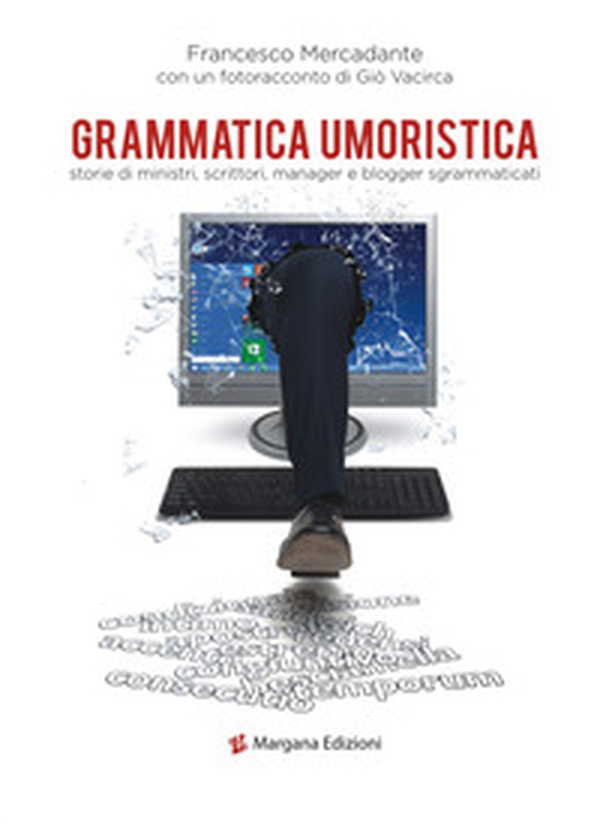 Grammatica umoristica. Storie di ministri, scrittori, manager e blogger sgrammaticati - Librerie.coop Grammatica umoristica. Storie di ministri, scrittori, manager e blogger sgrammaticati - Librerie.coop