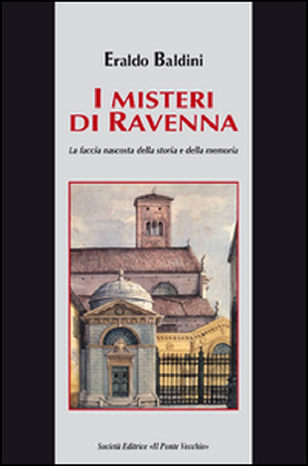 I misteri di Ravenna. La faccia nascosta della storia e della memoria - Librerie.coop I misteri di Ravenna. La faccia nascosta della storia e della memoria - Librerie.coop