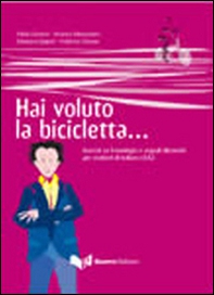 Hai voluto la bicicletta... Esercizi su fraseologia e segnali discorsivi per studenti di italiano LS/L2 - Librerie.coop