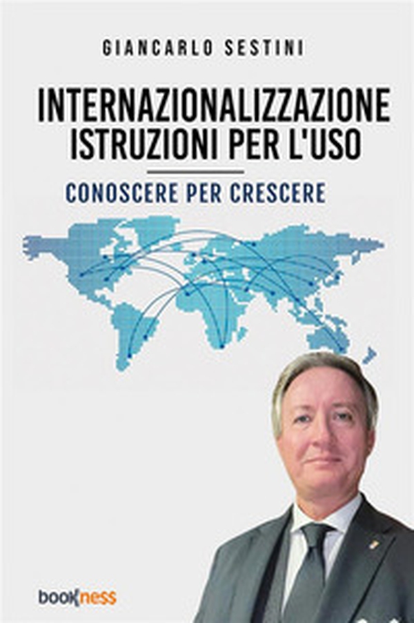 Internazionalizzazione: istruzioni per l'uso. Conoscere per crescere - Librerie.coop Internazionalizzazione: istruzioni per l'uso. Conoscere per crescere - Librerie.coop