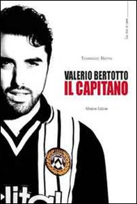 Valerio Bertotto. Il capitano - Librerie.coop