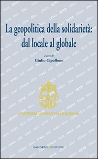 La geopolitica della solidarietà. Dal locale al globale - Librerie.coop La geopolitica della solidarietà. Dal locale al globale - Librerie.coop