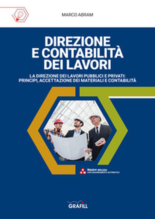 Direzione e contabilità dei lavori. La direzione dei lavori pubblici e privati: principi, accettazione dei materiali e contabilità - Librerie.coop Direzione e contabilità dei lavori. La direzione dei lavori pubblici e privati: principi, accettazione dei materiali e contabilità - Librerie.coop