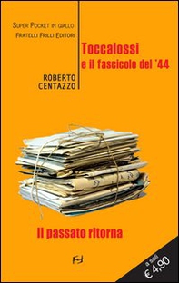 Toccalossi e il fascicolo del '44 - Librerie.coop Toccalossi e il fascicolo del '44 - Librerie.coop