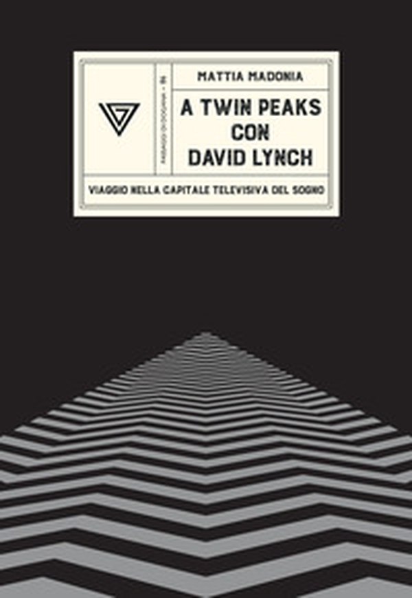 A Twin Peaks con David Lynch. Viaggio nella capitale televisiva del sogno - Librerie.coop
