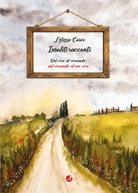 Insoliti racconti. Dal vero al verosimile, dal verosimile al vero - Librerie.coop