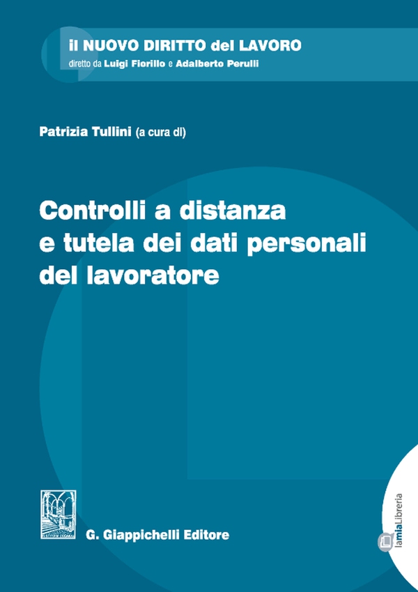 Controlli a distanza e tutela dei dati personali del lavoratore - Librerie.coop Controlli a distanza e tutela dei dati personali del lavoratore - Librerie.coop
