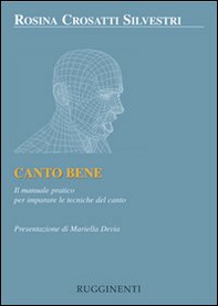 Canto bene. Il manuale pratico per la tecnica del canto - Librerie.coop
