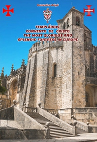 Templàrios convento de Cristo the most glorious and splendid fortress in Europe - Librerie.coop Templàrios convento de Cristo the most glorious and splendid fortress in Europe - Librerie.coop