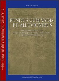 Fundus cum vadis et alluvionibus. Gli incrementi fluviali fra documenti della prassi e riflessioni giurisprudenziali - Librerie.coop