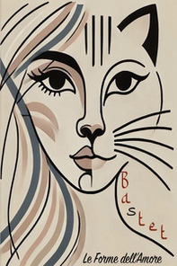 Bastet. Le forme dell'amore - Librerie.coop