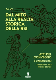 Dal mito alla realtà storica della RSI. Atti del Convegno (2-3 marzo 2024) - Librerie.coop