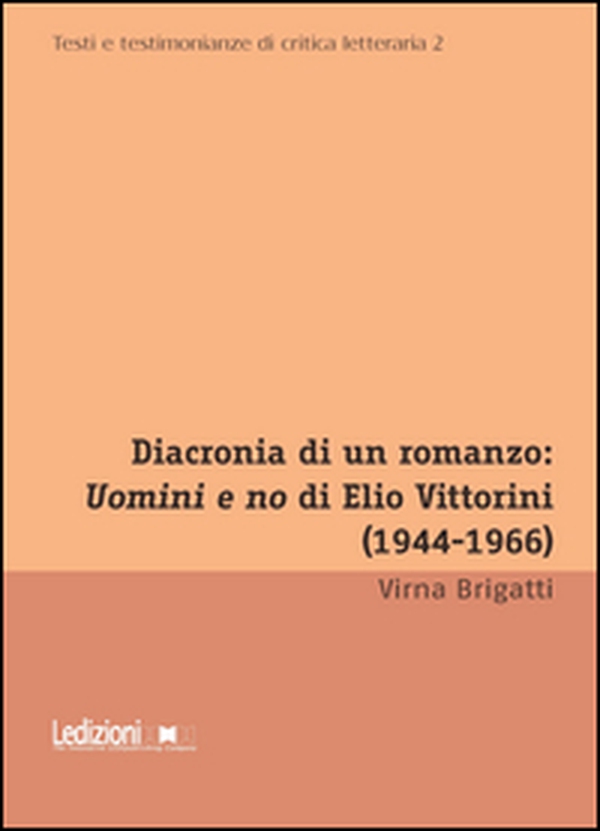 Diacronia di un romanzo: Uomini e no di Elio Vittorini (1944-1966) - Librerie.coop Diacronia di un romanzo: Uomini e no di Elio Vittorini (1944-1966) - Librerie.coop