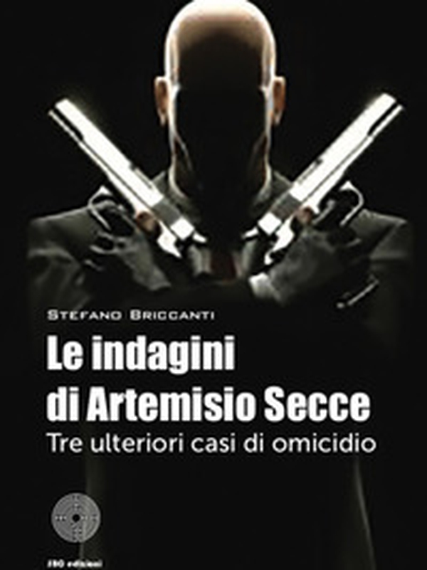 Le indagini di Artemisio Secce. Tre ulteriori casi di omicidio - Librerie.coop Le indagini di Artemisio Secce. Tre ulteriori casi di omicidio - Librerie.coop
