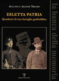 Diletta patria. Quaderni di una famiglia garibaldina - Librerie.coop