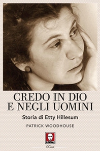 Credo in Dio e negli uomini. Storia di Etty Hillesum - Librerie.coop