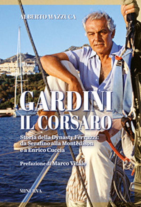Gardini il corsaro. Storia della dynasty Ferruzzi: da Serafino alla Montedison e a Enrico Cuccia - Librerie.coop Gardini il corsaro. Storia della dynasty Ferruzzi: da Serafino alla Montedison e a Enrico Cuccia - Librerie.coop