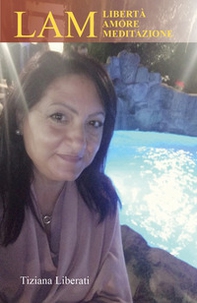 LAM. Libertà amore e meditazione - Librerie.coop