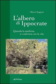 L'albero di Ippocrate. Quando la medicina si confronta con la vita - Librerie.coop