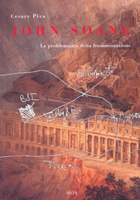John Soane. La problematica della frammentazione - Librerie.coop John Soane. La problematica della frammentazione - Librerie.coop