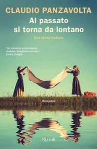 Al passato si torna da lontano. Una storia italiana - Librerie.coop