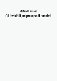 Gli invisibili, un presepe di anonimi - Librerie.coop Gli invisibili, un presepe di anonimi - Librerie.coop