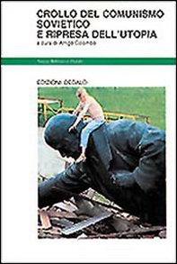 Crollo del comunismo sovietico e la ripresa dell'utopia - Librerie.coop