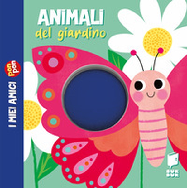 Animali del giardino. I miei amici pon pon - Librerie.coop Animali del giardino. I miei amici pon pon - Librerie.coop