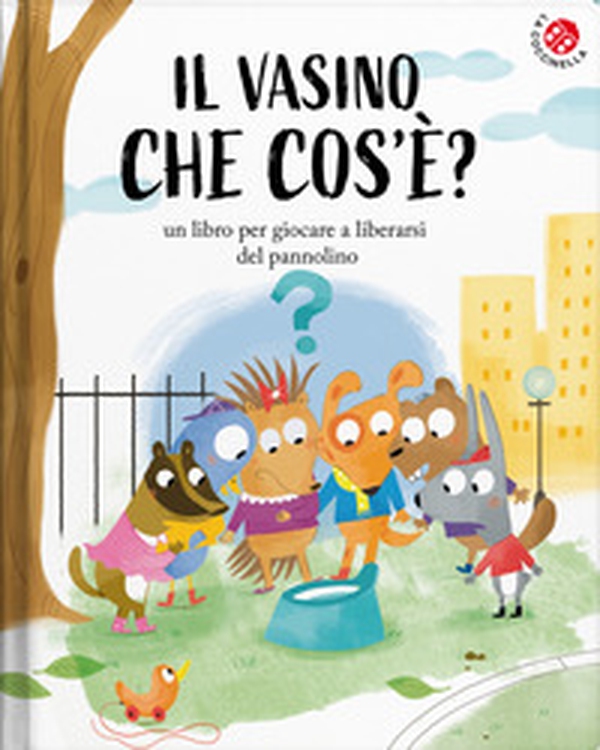 Il vasino... che cos'è?. È l'invenzione più bella che c'è - Librerie.coop Il vasino... che cos'è?. È l'invenzione più bella che c'è - Librerie.coop