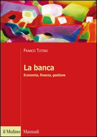 La banca. Economia, finanza, gestione - Librerie.coop