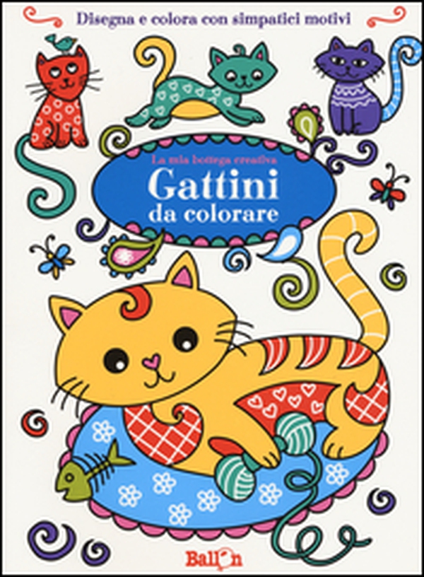 Gattini da colorare. La mia bottega creativa - Librerie.coop Gattini da colorare. La mia bottega creativa - Librerie.coop