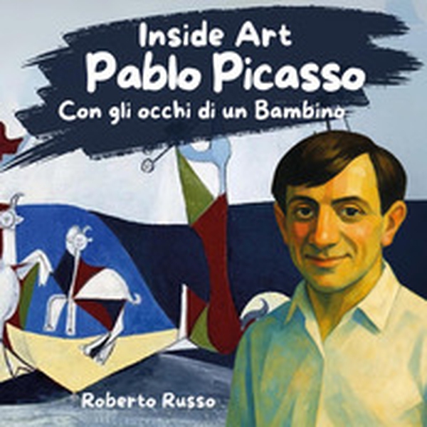 Pablo Picasso. Con gli occhi di un bambino - Librerie.coop Pablo Picasso. Con gli occhi di un bambino - Librerie.coop
