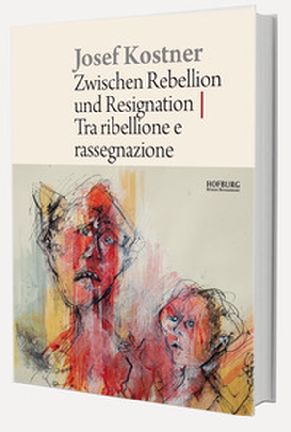 Josef Kostner. Tra ribellione e rassegnazione-Zwischen Rebellion und Resignation - Librerie.coop Josef Kostner. Tra ribellione e rassegnazione-Zwischen Rebellion und Resignation - Librerie.coop
