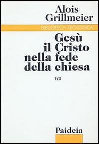 Gesù il Cristo nella fede della Chiesa - Vol. 1\2 - Librerie.coop