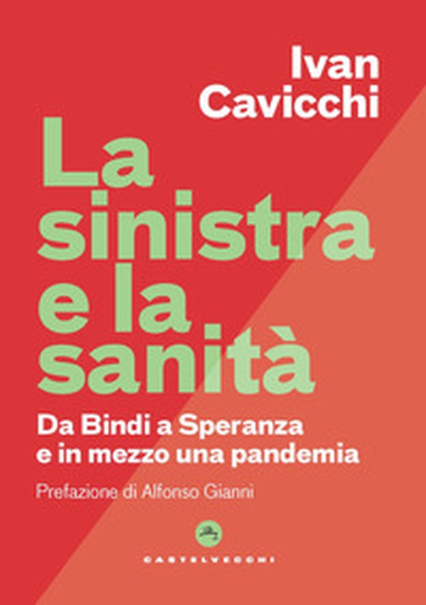 La Sinistra e la sanità. Dalla Bindi a Speranza e in mezzo una pandemia - Librerie.coop La Sinistra e la sanità. Dalla Bindi a Speranza e in mezzo una pandemia - Librerie.coop