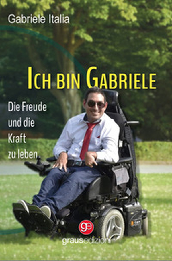 Ich bin Gabriele. Die Freude und die Kraft zu leben - Librerie.coop Ich bin Gabriele. Die Freude und die Kraft zu leben - Librerie.coop