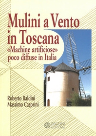Mulini a vento in Toscana. «Macchine artificiose» poco diffuse in Italia - Librerie.coop