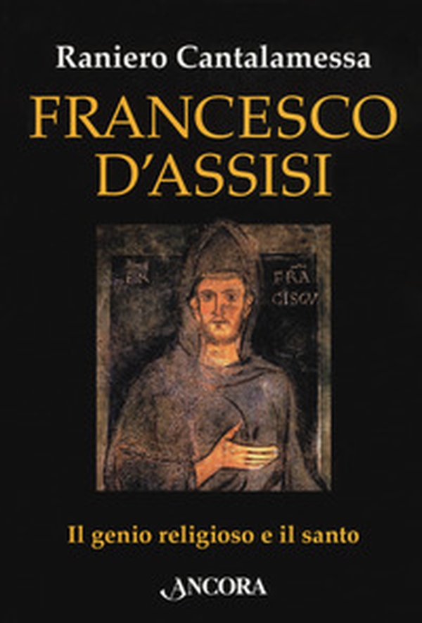 Francesco d'Assisi. Il genio religioso e il santo - Librerie.coop Francesco d'Assisi. Il genio religioso e il santo - Librerie.coop