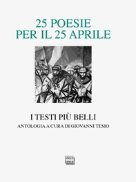 25 poesie per il 25 aprile. I testi più belli - Librerie.coop 25 poesie per il 25 aprile. I testi più belli - Librerie.coop
