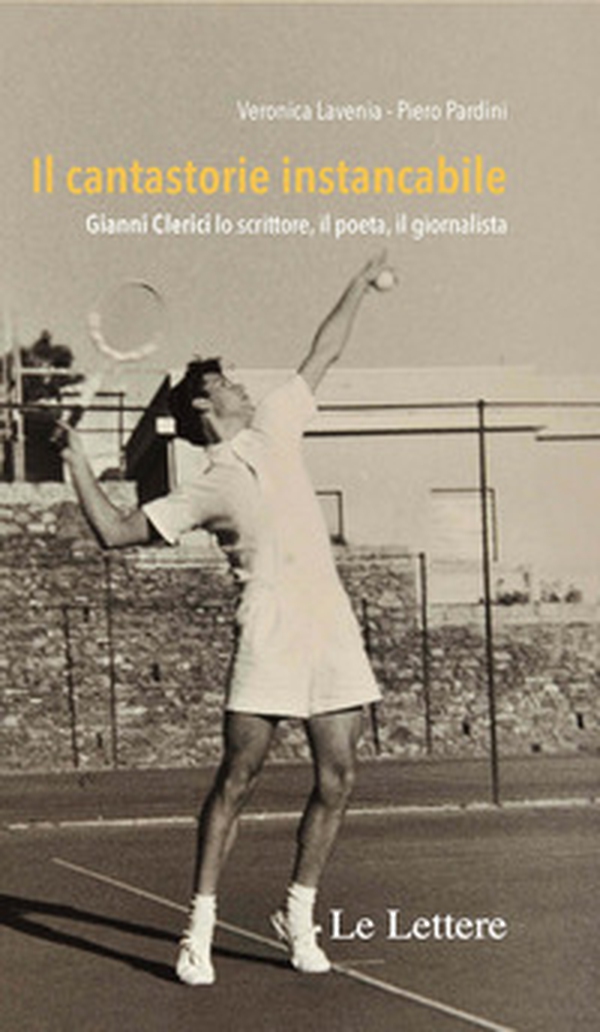 Il cantastorie instancabile. Gianni Clerici lo scrittore, il poeta, il giornalista - Librerie.coop Il cantastorie instancabile. Gianni Clerici lo scrittore, il poeta, il giornalista - Librerie.coop