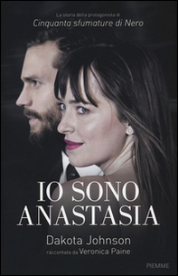 Io sono Anastasia. Dakota Johnson raccontata da Veronica Paine - Librerie.coop