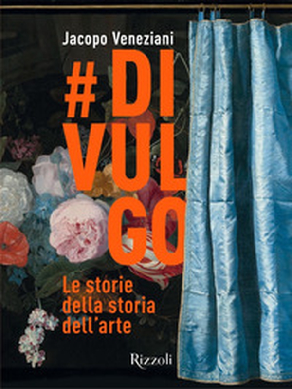 #divulgo. Le storie della storia dell'arte - Librerie.coop #divulgo. Le storie della storia dell'arte - Librerie.coop