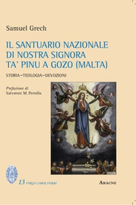Il santuario nazionale di Nostra Signora Ta' Pinu a Gozo (Malta). Storia, teologia, devozioni - Librerie.coop