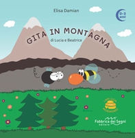 Gita in montagna di Lucia e Beatrice. L'Ape Lucia e il suo micromondo - Librerie.coop