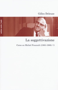 La soggettivazione. Corso su Michel Foucault (1985-1986) - Vol. 3 - Librerie.coop